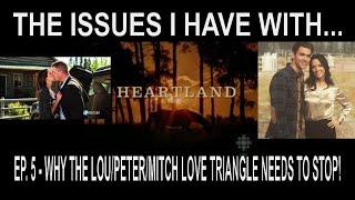 The Issues I Have With Heartland Podcast Ep. 5: Why the Lou/Peter/Mitch Love Triangle Needs to Stop!