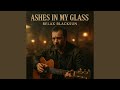 Ashes in My Glass