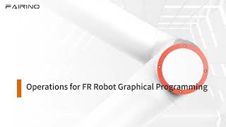 Operations for FR Robot Graphical Programming