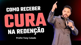 Como Receber Cura Na Redenção | Tony Calado