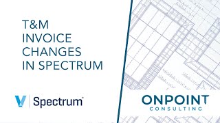 T&M Invoice Changes in Spectrum