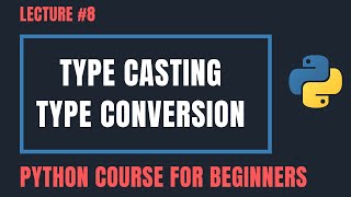 Type Casting & Type Conversion in Python - Python Tutorials For Beginners #8