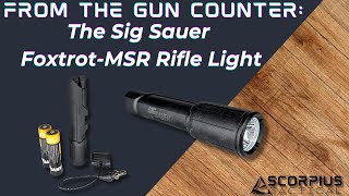 From the Gun Counter: The Sig Sauer Foxtrot-MSR Rifle Light