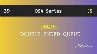 Deque (Double Ended Queue) in JavaScript | DSA Explained with Example | JDCodebase