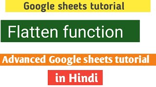How to use flatten function in Google sheets ?? move data in one Column