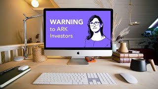 WARNING for ARK ETF Investors (ARKK, ARKG, ARKX)