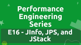 Performance Engineering Series - E16 - JStack, JInfo and JPS