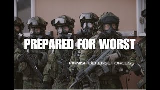 Finnish Defense Forces - "Prepared for the worst"