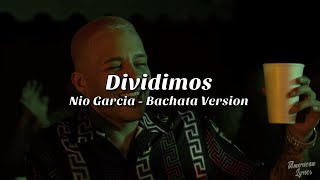 Nio García - Dividimos (Bachata Versión) (Letra/Lyric)