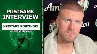 Kristaps Porzingis: We Are Still Getting Into Our Groove | Celtics vs Pelicans Postgame