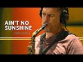 Ain't No Sunshine l Saxophone Cover by Scott Paddock (with 2 beatboxers & acoustic bass)