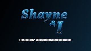 Shayne and I Episode107: Worst Halloween Costumes