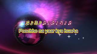 Poocho na yaar kya hua-Rafi Version-Karaoke Highlighted Lyrics
