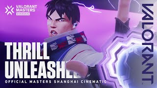 Thrill Unleashed // VALORANT Masters Shanghai Cinematic