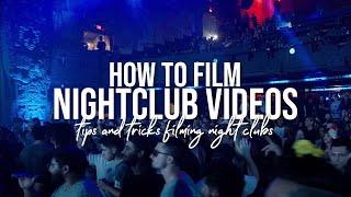 HOW TO FILM NIGHTCLUB VIDEOS | Tips and tricks Shooting At Nightclubs