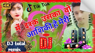 New Version ✔️ Main Ishq Uska Woh Aashiqui Hai Meri Dj  💕 Tik Tok Viral 💔 Dj total remix channel
