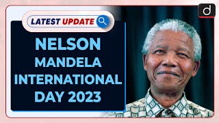 Nelson Mandela International Day 2023 | Latest Update | Drishti IAS English