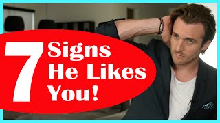 Does He Like Me? 7 Surprising Signs He Does... (Matthew Hussey, Get The Guy)