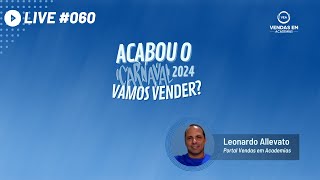 Live #060 Acabou o carnaval 2024, vamos vender?