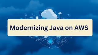 Modernizing Java on AWS