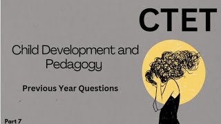 CTET EXAM - PREVIOUS YEAR QUESTIONS - CHILD DEVELOPMENT AND PEDAGOGY - #Learn Well