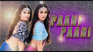 Hot and sexy video , Badshah Paani Paani Jacqueline Fernandez Sharma Sisters Tanya Sharma