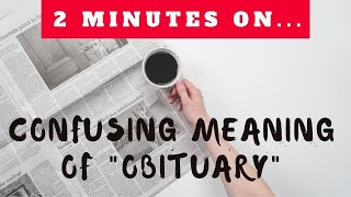 What Does Obituary Mean? - Just Give Me 2 Minutes