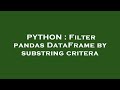 PYTHON : Filter pandas DataFrame by substring critera