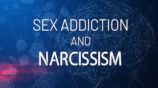 Sex Addiction and Narcissism | Know What is What | Dr. Doug Weiss
