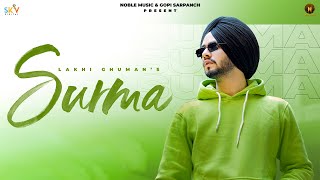 Surma (Official Video) Lakhi Ghuman | Rafal | Gopi Sarpanch | Latest Punjabi Songs 2022