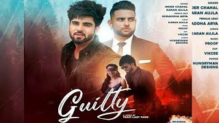 Guilty karan aujla | Inder Chahal | New Punjabi song 2020 | full video | Latest Punjabi song