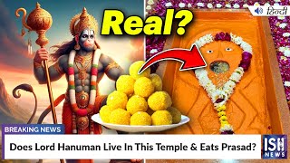 Does Lord Hanuman Live In This Temple \u0026 Eats Prasad? | ISH News