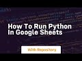 How to run python in google sheets