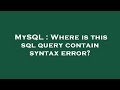 MySQL : Where is this sql query contain syntax error?