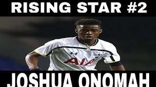 JOSH ONOMAH AMAZING GOALS AND BEST BITS | RISING STAR #2