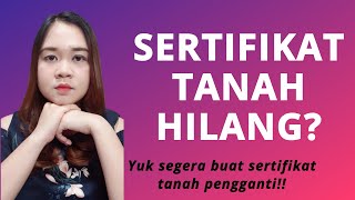 SERTIFIKAT TANAH HILANG?? | Begini caranya mengurus pengganti sertifikat tanah yang hilang.