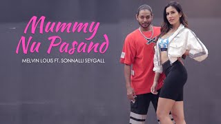 Mummy Nu Pasand | Melvin Louis ft. Sonnalli Seygall | Sunanda Sharma