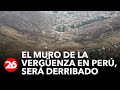 EL MURO DE LA VERGÜENZA | Separa a ricos y pobres en Perú, será derribado