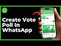 How To Create Vote Poll In WhatsApp - Full Guide