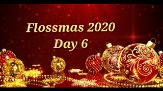 Flossmas/Vlogmas 2020 - Day 6