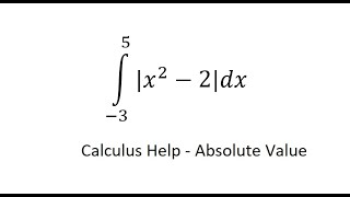 Calculus Help: Integral with Absolute Value and How to solve