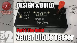 Zener Diode Tester - Part 1. The build.