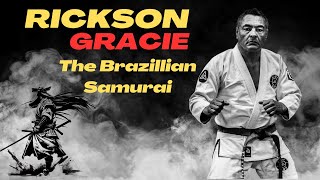 Rickson Gracie - The Brazilian Samurai