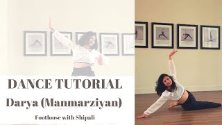 DARYAA (Manmarziyan) DANCE TUTORIAL | Bollywood - Contemporary | Footloose with Shipali