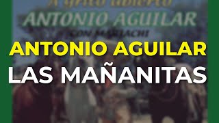 Antonio Aguilar - Las Mañanitas (Audio Oficial)