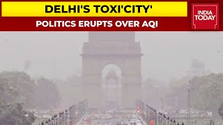 Delhi Air Emergency: Politics Erupts Over Delhi's Toxic Air Quality | India Today