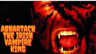 Abhartach - the Irish Vampire King