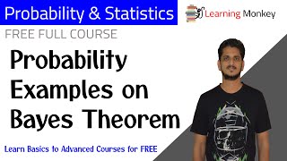 Probability Examples on Bayes Theorem || Lesson 42 || Probability & Statistics || Learning Monkey ||