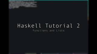 Haskell - Tutorial 2 - Functions and Lists