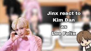 Jinx react to Kim Dan as Felix || SKZ || Stray Kids ||